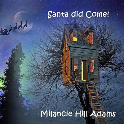 Cover for Milancie Hill Adams · Santa Did Come! (Paperback Book) (2018)