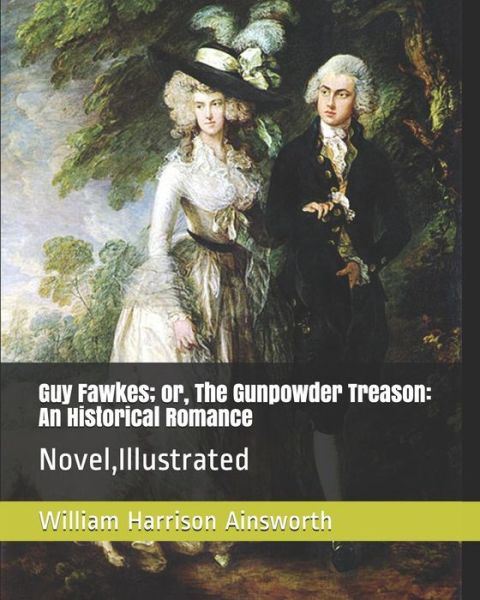 Cover for William Harrison Ainsworth · Guy Fawkes; Or, the Gunpowder Treason (Paperback Book) (2019)