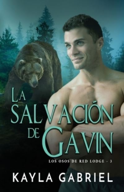 Cover for Kayla Gabriel · La salvacio&amp;#769; n de Gavin: Letra grande - Los Osos de Red Lodge (Pocketbok) [Large type / large print edition] (2020)