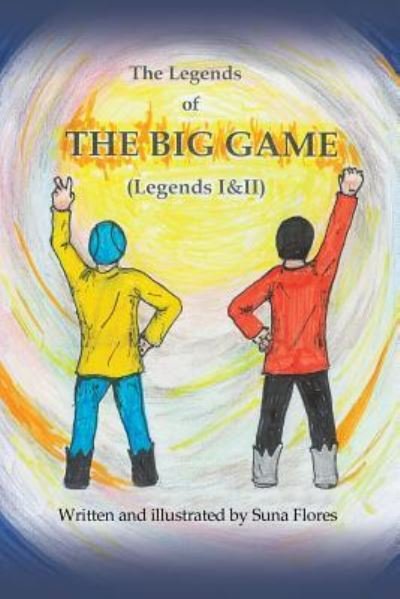The Legends of the Big Game - Suna Flores - Livros - Xlibris Us - 9781796016987 - 5 de março de 2019