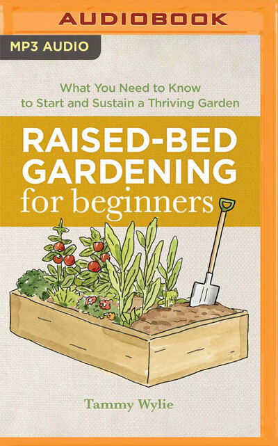 Cover for Tammy Wylie · Raised-Bed Gardening for Beginners : Everything You Need to Know to Start and Sustain a Thriving Garden (CD) (2019)