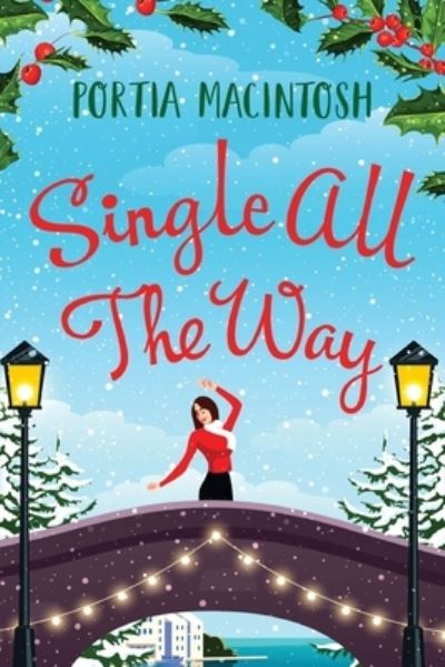 Cover for Portia MacIntosh · Single All The Way: The perfect laugh-out-loud festive romantic comedy from Portia MacIntosh (Pocketbok) [Large type / large print edition] (2022)