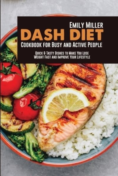 Cover for Emily Miller · Dash Diet Cookbook for Busy and Active People (Book) (2022)