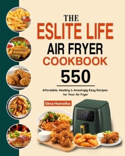 Cover for Gina Homolka · The ESLITE LIFE Air Fryer Cookbook (Pocketbok) (2021)