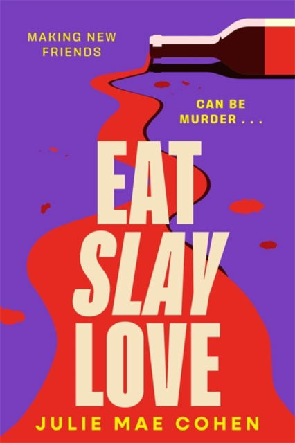 Eat Slay Love: The hilarious new revenge thriller from the author of BAD MEN - Julie Mae Cohen - Books - Bonnier Books Ltd - 9781804182987 - May 22, 2025