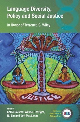 Cover for Language Diversity, Policy and Social Justice: In Honor of Terrence G. Wiley - Bilingual Education &amp; Bilingualism (Hardcover Book) (2025)