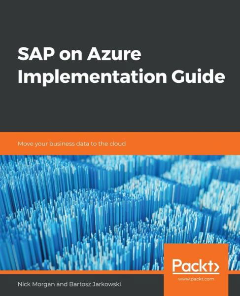 SAP on Azure Implementation Guide: Move your business data to the cloud - Nick Morgan - Böcker - Packt Publishing Limited - 9781838983987 - 13 februari 2020