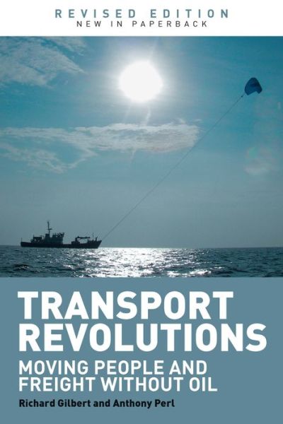 Cover for Richard Gilbert · Transport Revolutions: Moving People and Freight Without Oil (Taschenbuch) (2010)