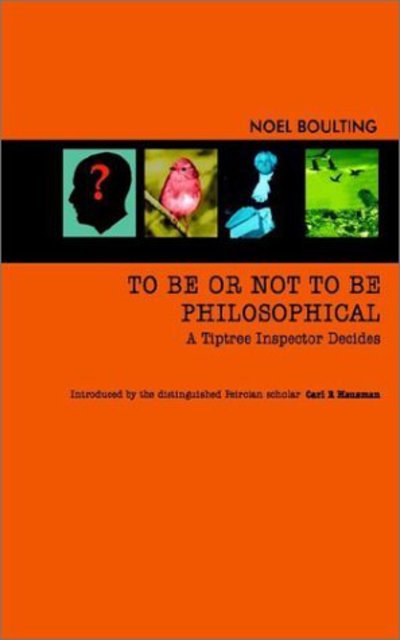 Cover for Noel Boulting · To Be or Not to Be Philosophical: a Tiptree Inspector Decides (Paperback Book) (2003)