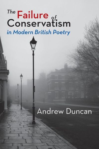 Cover for Andrew Duncan · The Failure of Conservatism in Modern British Poetry (Pocketbok) (2016)