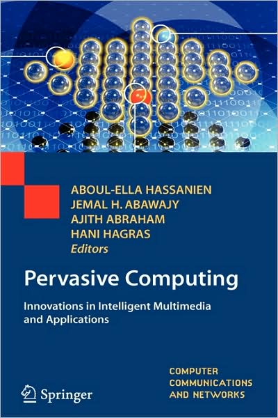 Pervasive Computing: Innovations in Intelligent Multimedia and Applications - Computer Communications and Networks - Aboul-ella Hassanien - Livros - Springer London Ltd - 9781848825987 - 13 de outubro de 2009