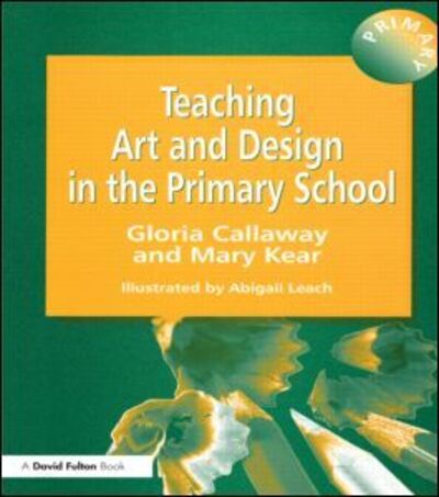 Cover for Gloria Callaway · Teaching Art &amp; Design in the Primary School (Paperback Book) (1999)