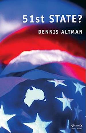 Cover for Dennis Altman · 51st State? (Scribe Short Books) (Paperback Book) (2006)