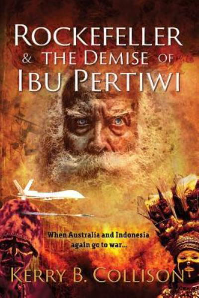 Rockefeller and the Demise of Ibu Pertiwi - Kerry B. Collison - Książki - Sid Harta Publishers - 9781921030987 - 1 września 2017