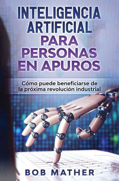 Cover for Bob Mather · Inteligencia Artificial Para Personas en Apuros (Gebundenes Buch) (2019)