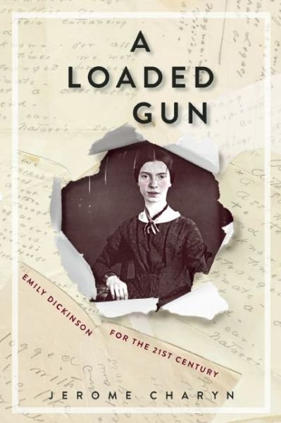 Cover for Jerome Charyn · A Loaded Gun: Emily Dickinson for the 21st Century (Paperback Book) (2016)