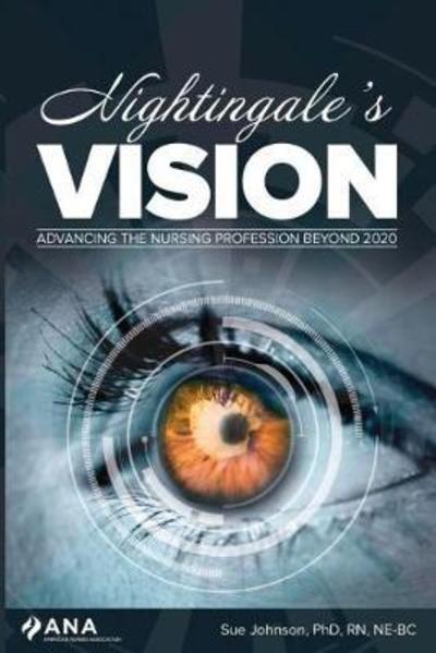 Cover for Sue Johnson · Nightingale's Vision: Advancing the Nursing Profession Beyond 2020 (Paperback Book) (2017)