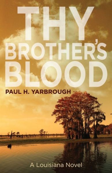 Cover for Paul H Yarbrough · Thy Brother's Blood: A Louisiana Novel (Paperback Book) (2017)