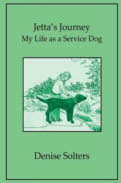 Cover for Denise Solters · Jetta's Journey : My Life as a Service Dog (Paperback Book) (2018)