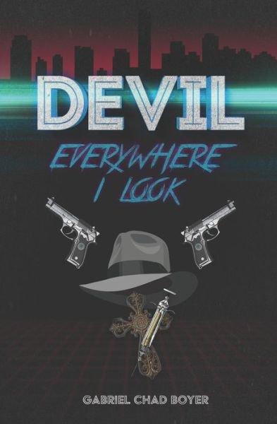 Cover for Gabriel Chad Boyer · Devil, Everywhere I Look (Paperback Book) (2021)