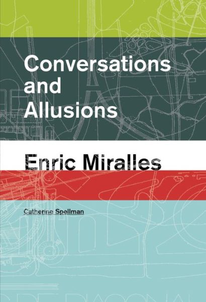 Cover for Catherine Spellman · Conversations and Allusions: Enric Miralles (Paperback Book) [English edition] (2019)