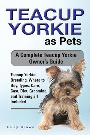 Cover for Lolly Brown · Teacup Yorkie as Pets (Paperback Book) (2016)