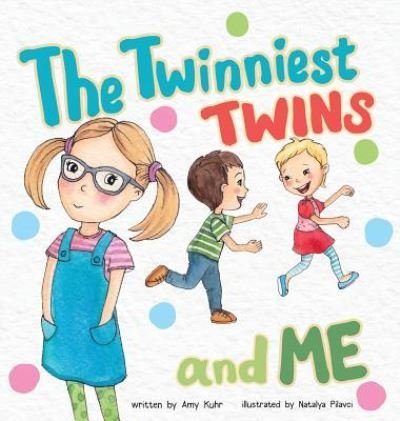 Cover for Amy Kuhr · The Twinniest Twins and Me - Twinniest Twins (Hardcover Book) (2018)
