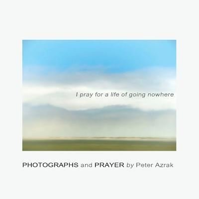 Cover for Peter Azrak · I Pray for a Life of Going Nowhere (Paperback Book) (2017)