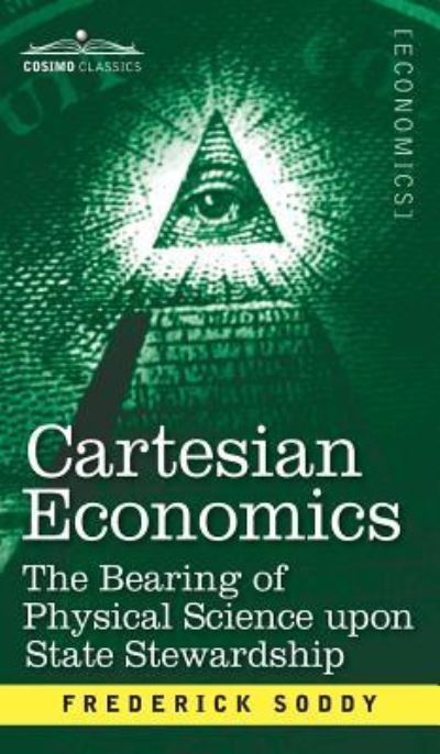 Cover for Frederick Soddy · Cartesian Economics (Inbunden Bok) (2012)