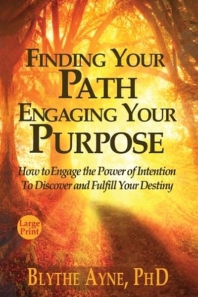 Cover for Blythe Ayne · Finding Your Path, Engaging Your Purpose (Book) (2022)