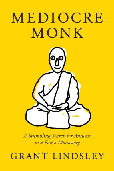 Cover for Grant Lindsley · Mediocre Monk: A Stumbling Search for Answers in a Forest Monastery (Pocketbok) (2023)