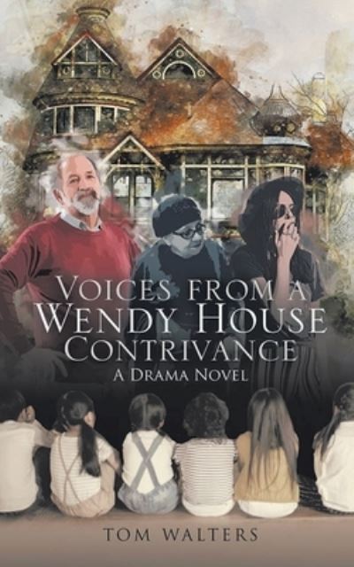 Voices From A Wendy House Contrivance - Tom Walters - Books - Great Writers Media - 9781954908987 - June 17, 2021