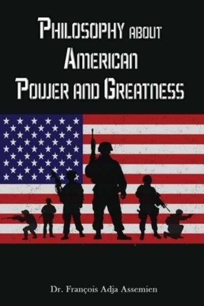 Cover for François Adja Assemien · Philosophy about American Power and Greatness (Book) (2022)