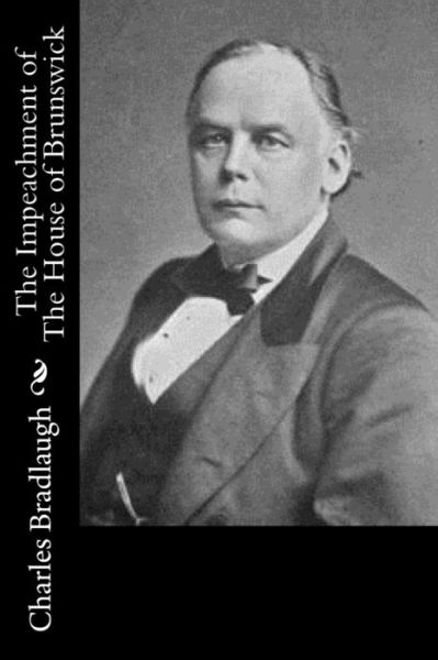 Cover for Charles Bradlaugh · The Impeachment of the House of Brunswick (Paperback Book) (2017)