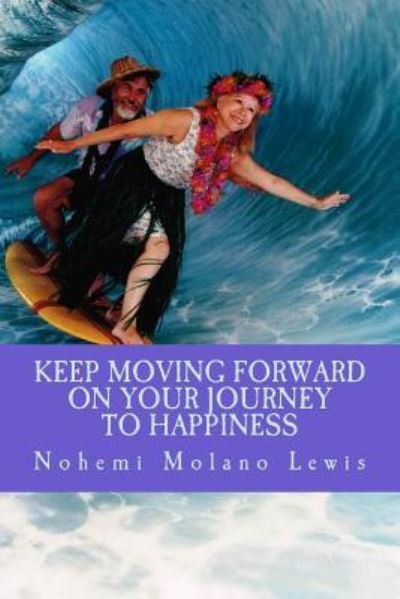 Cover for Nohemi Molano Lewis · Keep Moving Forward On Your Journey To Happiness (Paperback Bog) (2017)