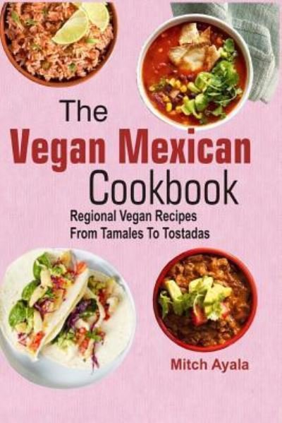 Cover for Mitch Ayala · The Vegan Mexican Cookbook (Paperback Bog) (2017)