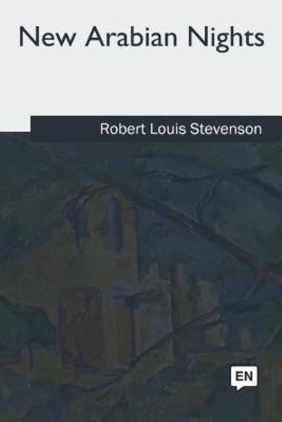 New Arabian Nights - Robert Louis Stevenson - Kirjat - Createspace Independent Publishing Platf - 9781979857987 - torstai 28. kesäkuuta 2018