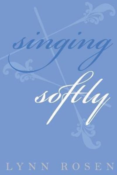 Cover for Lynn Rosen · Singing Softly (Paperback Book) (2017)
