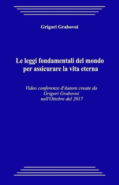 Cover for Grigori Grabovoi · Le Leggi Fondamentali del Mondo Per Assicurare La Vita Eterna (Paperback Book) (2018)