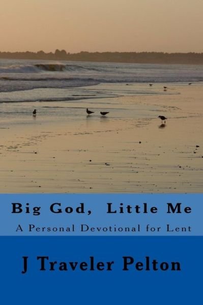 Cover for J Traveler Pelton · Big God, Little Me (Paperback Book) (2018)