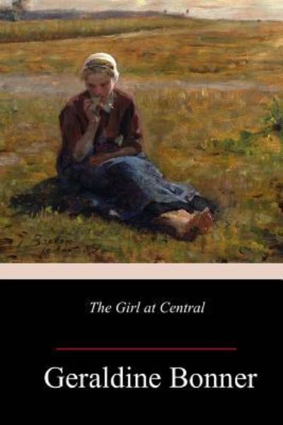 Cover for Geraldine Bonner · The Girl at Central (Paperback Book) (2018)