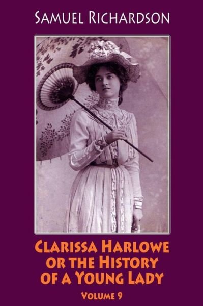 Cover for Samuel Richardson · Clarissa Harlowe or the History of a Young Lady. Volume 9 (Taschenbuch) (2018)