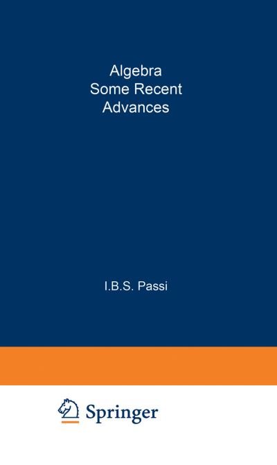 Cover for I B S Passi · Algebra: Some Recent Advances - Trends in Mathematics (Paperback Bog) [Softcover reprint of the original 1st ed. 1999 edition] (2012)