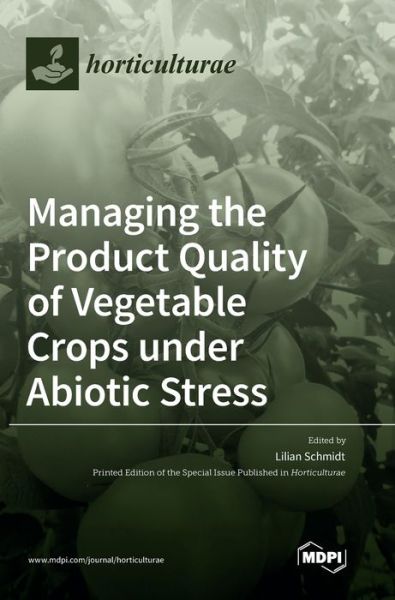 Cover for Lilian Schmidt · Managing the Product Quality of Vegetable Crops under Abiotic Stress (Gebundenes Buch) (2022)