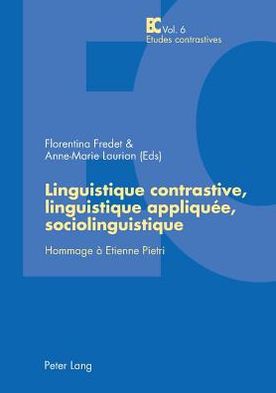 Cover for Linguistique Contrastive, Linguistique Appliquee, Sociolinguistique: Hommage A Etienne Pietri - Etudes Contrastives / Contrastive Studies (Pocketbok) (2005)