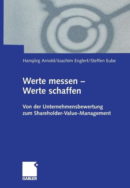 Cover for Hansjoerg Arnold · Werte Messen - Werte Schaffen (Paperback Book) [Softcover reprint of the original 1st ed. 2000 edition] (2011)