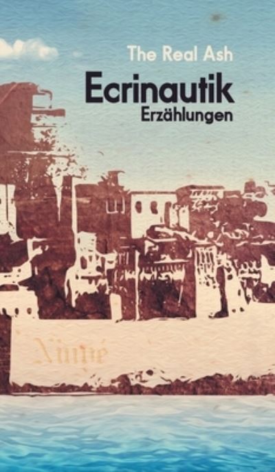 Cover for The Real Ash · Ecrinautik (Hardcover Book) (2021)