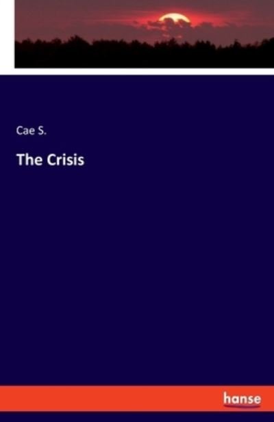 Cover for Cae S. · The Crisis (Paperback Book) (2021)