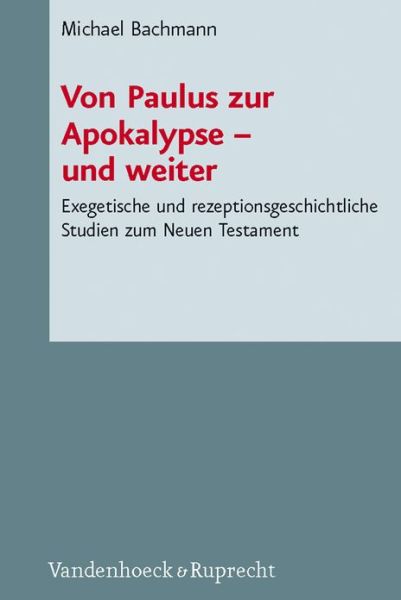 Cover for Michael Bachmann · Von Paulus Zur Apokalypse - Und Weiter (Novum Testamentum et Orbis Antiquus / Studien Zur Umwelt Des Neuen Testaments (Ntoa / Stunt)) (Hardcover Book) (2011)