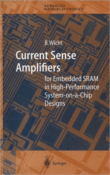 Current Sense Amplifiers: for Embedded Sram in High-performance System-on-a-chip Designs - Springer Series in Advanced Microelectronics - Bernhard Wicht - Livros - Springer-Verlag Berlin and Heidelberg Gm - 9783540002987 - 14 de abril de 2003